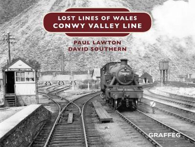 Lost Lines of Wales: Conwy Valley Line - Paul Lawton,David Southern - cover