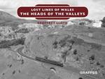 Lost Lines of Wales: The Heads of the Valleys