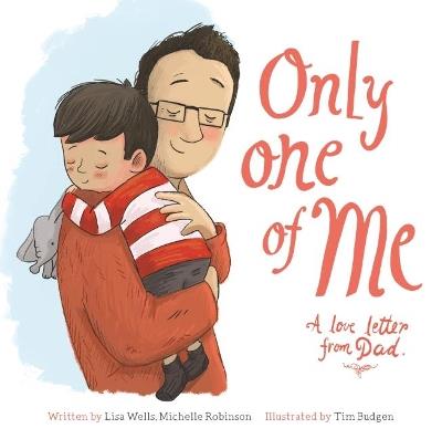 Only One of Me - A Love Letter from Dad - Lisa Wells,Michelle Robinson - cover