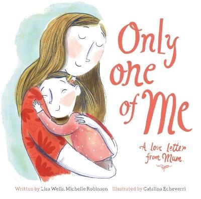 Only One of Me - A Love Letter from Mum - Lisa Wells,Michelle Robinson - cover