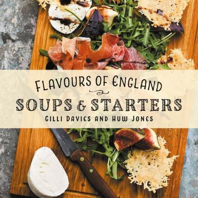 Flavours of England: Soups and Starters - Gilli Davies - cover