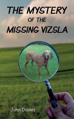 The Mystery of the Missing Vizsla - John Davies - cover