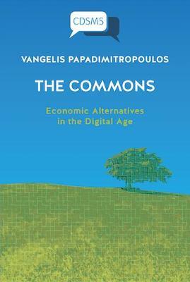 T he Commons: Economic Alternatives in the Digital Age - Vangelis Papadimitropoulos - cover