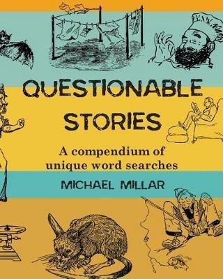Questionable Stories: A compendium of unique word searches - Michael Millar - cover