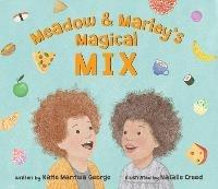 Meadow and Marley’s Magical Mix - Katie Mantwa George - cover