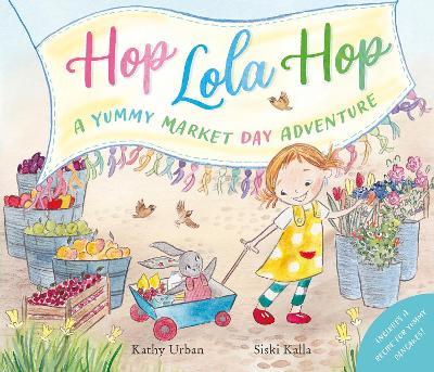 Hop Lola Hop: A Yummy Market Day Adventure - Kathy Urban - cover