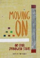 Moving On: and Other Zimbabwean Stories - cover