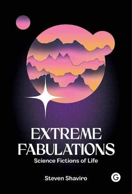 Extreme Fabulations - Steven Shaviro - cover