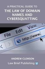 A Practical Guide to the Law of Domain Names and Cybersquatting