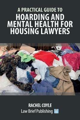 A Practical Guide to Hoarding and Mental Health for Housing Lawyers - Rachel Coyle - cover