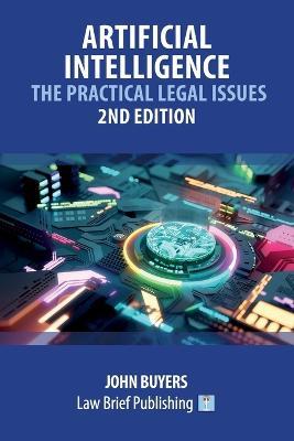 Artificial Intelligence - The Practical Legal Issues - 2nd Edition - John Buyers - cover