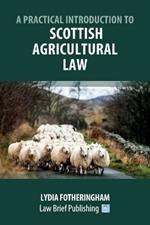 A Practical Introduction to Scottish Agricultural Law