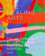 The Healing Arts: The Arts Project at Chelsea and Westminster Hospital