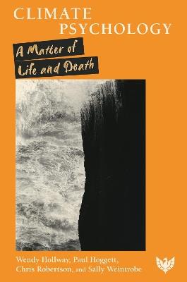 Climate Psychology: A Matter of Life and Death - Wendy Hollway,Paul Hoggett,Chris Robertson - cover