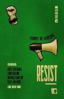 Resist: Stories of Uprising - Bell,Bradley,Caldwell - cover