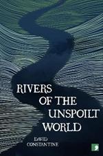 Rivers of the Unspoilt World