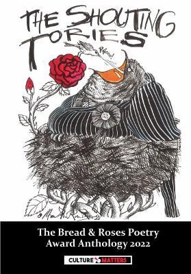 The Shouting Tories: The Bread and Roses Poetry Award Anthology 2022 - cover