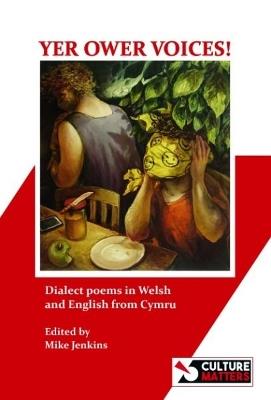 Yer Ower Voices!: Dialect poems in Welsh and English from Cymru - cover