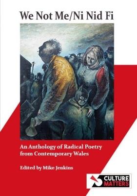 We Not Me / Ni Nid Fi: An Anthology of Radical Poetry from Contemporary Wales - cover