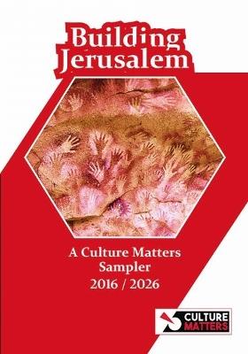 Building Jerusalem: A Culture Matters Sampler 2016-2026 - Chris Norris - cover