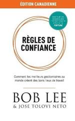 Regles de Confiance: Comment les meilleurs gestionnaires au monde creent des bons lieux de travail
