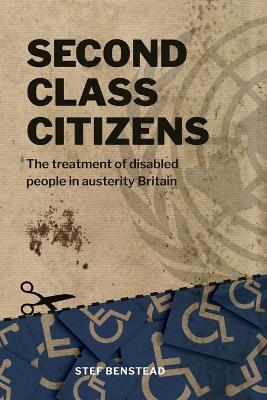 Second Class Citizens: The treatment of disabled people in austerity Britain - Stef Benstead - cover