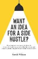 Want An Idea For A Side Hustle? - Sarah Wilson - cover