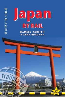 Japan by Rail Trailblazer Guide: Includes Rail Route Guide and 30 City Guides - Ramsey Zarifeh,Anna Udagawa - cover