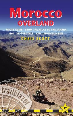 Morocco Overland Trailblazer Guide: Route guide from the Atlas to the Sahara - ideal for 4 x 4, Motorcycle, Van or Mountain Bike - Chris Scott - cover