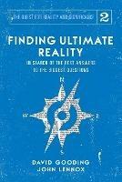 Finding Ultimate Reality: In Search of the Best Answers to the Biggest Questions - David W Gooding,John C Lennox - cover