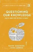 Questioning Our Knowledge: Can we Know What we Need to Know? - David W Gooding,John C Lennox - cover