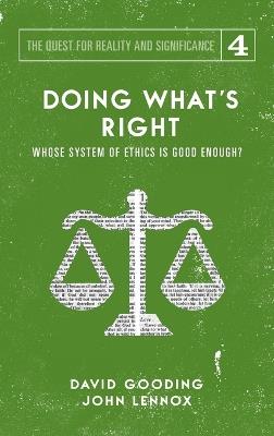 Doing What's Right: The Limits of our Worth, Power, Freedom and Destiny - David W Gooding,John C Lennox - cover