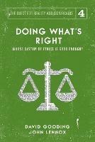 Doing What's Right: The Limits of our Worth, Power, Freedom and Destiny - David W Gooding,John C Lennox - cover
