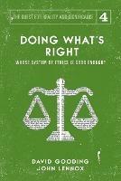 Doing What's Right: The Limits of our Worth, Power, Freedom and Destiny - David W Gooding,John C Lennox - cover