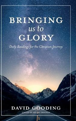 Bringing Us To Glory: Daily Readings for the Christian Journey - David W Gooding - cover