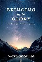 Bringing Us To Glory: Daily Readings for the Christian Journey - David W Gooding - cover