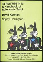 To Run Wild In It: A Handbook of Autonomic Tarot - David Keenan & Sophie Hollington (RT#7)
