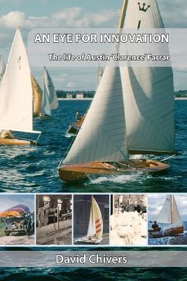 An Eye for Innovation: The Life of Austin 'Clarence' Farrar - David Chivers - cover
