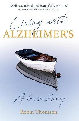 Living with Alzheimer's: A love story - Robin Thomson - cover