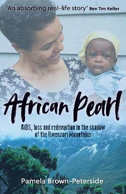 African Pearl: AIDS, loss and redemption in the shadow of the Rwenzori Mountains - Pamela Brown-Peterside - cover