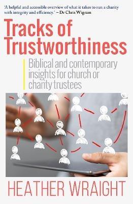Tracks of Trustworthiness: Biblical and contemporary insights for church or charity trustees - Heather Wraight - cover
