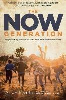 The Now Generation: Empowering People to Lead and Have Influence Today - Andy Monks - cover