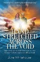 Hand Stretched Across the Void: How we discovered God was all we needed when God was all we had - June Whitehouse - cover