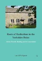 Roots of Radicalism in the Yorkshire Dales: Airton Friends Meeting and its Antecedents