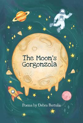 The Moon's Gorgonzola - Debra Bertulis - cover