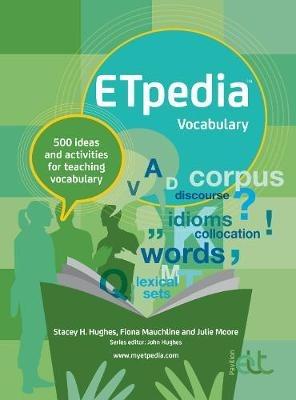 ETpedia Vocabulary: 500 ideas and activities for teaching vocabulary - Stacey H. Hughes,Fiona Mauchline,Julie Moore - cover