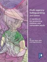 Multi-agency Safeguarding 2nd Edition: A handbook for protecting children and vulnerable adults