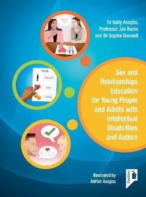 Sex and Relationships Education for Young People and Adults with  Intellectual Disabilities and Autism - Jan Burns,Kelly Asagba,Adrian Asagba - cover