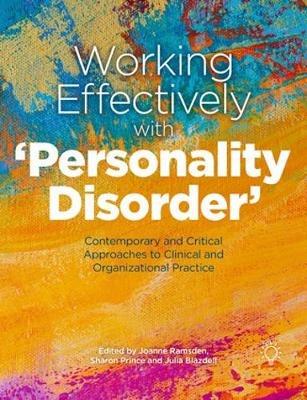Working Effectively with 'Personality Disorder': Contemporary and Critical Approaches to Clinical and Organisational Practice - Jo Ramsden,Sharon Prince,Julia Blazdell - cover