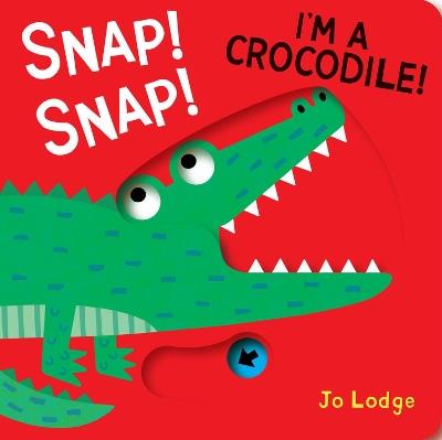 Snap! Snap! Crocodile! - Jo Lodge - cover